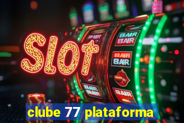 clube 77 plataforma